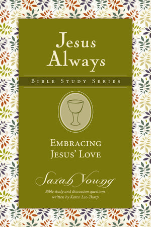 Embracing Jesus' Love (Jesus Always Bible Studies)