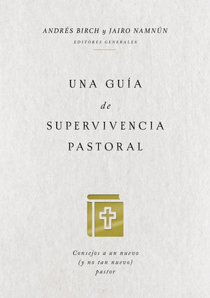 Una guia de supervivencia pastoral: Consejos a un nuevo (y no tan nuevo) pastor (Spanish Edition)