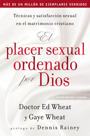 El placer sexual ordenado por Dios: Tecnicas y satisfaccion sexual en el matrimonio cristiano (Spanish Edition)