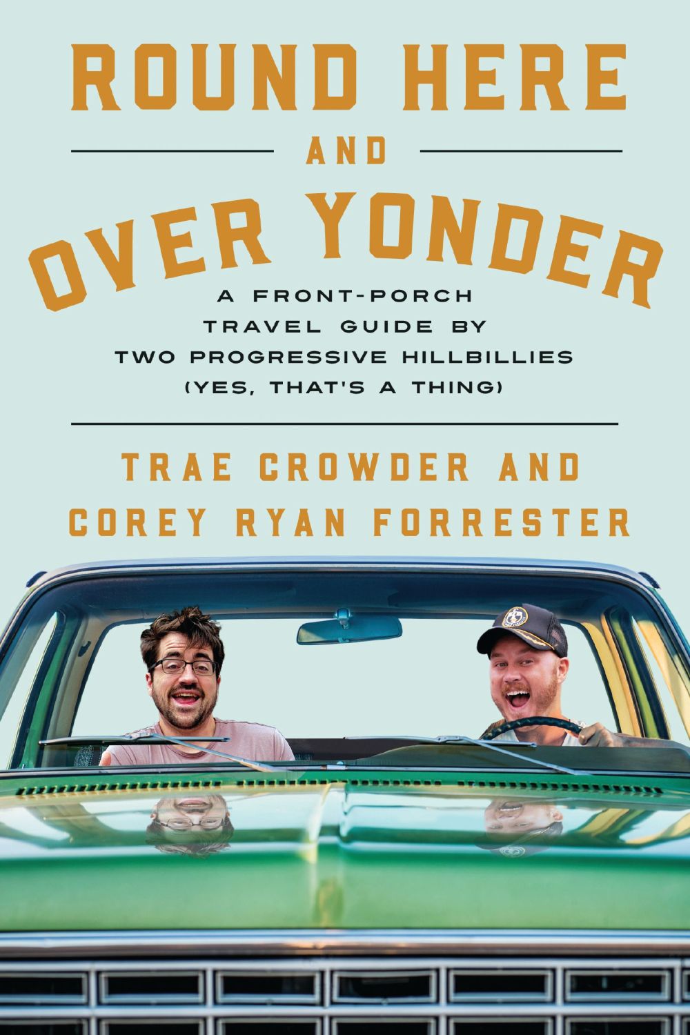 Round Here and Over Yonder: A Front Porch Travel Guide by Two Progressive Hillbillies (Yes, that's a thing.)