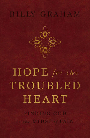 Hope for the Troubled Heart: Finding God in the Midst of Pain