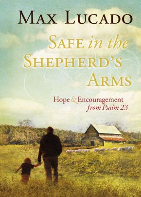 Safe in the Shepherd's Arms: Hope & Encouragement from Psalm 23