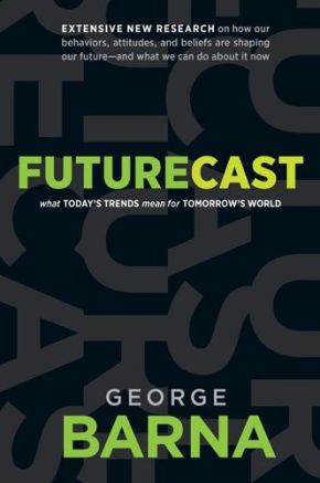 Futurecast: What Today'€™s Trends Mean for Tomorrow'€™s World