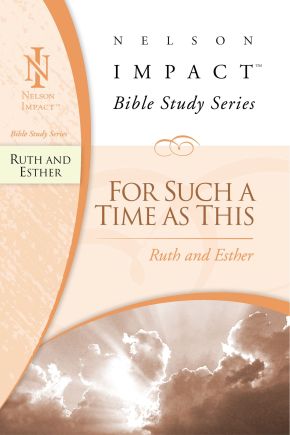 Ruth and Esther: Nelson Impact Bible Study Guide Series (For Such A Time As This) *Very Good*