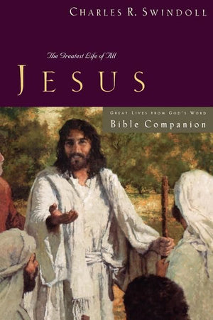 Great Lives: Jesus Bible Companion: The Greatest Life of All (Great Lives Series)