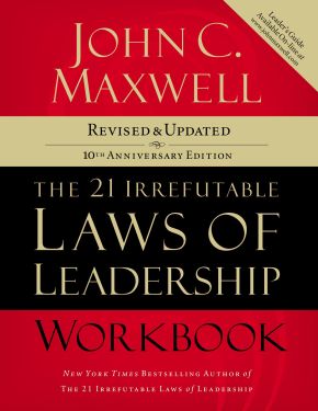 The 21 Irrefutable Laws of Leadership Workbook: Follow Them and People Will Follow You