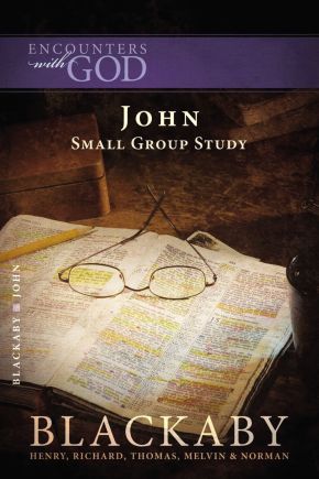 John: A Blackaby Bible Study Series (Encounters with God)