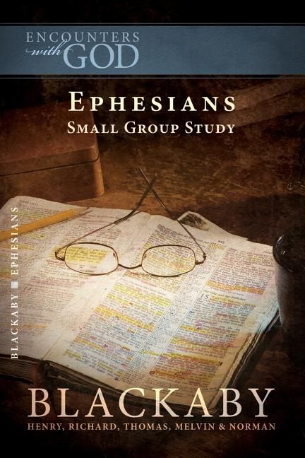 Ephesians: A Blackaby Bible Study Series (Encounters with God)