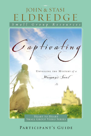 Captivating Heart to Heart Participant's Guide: An Invitation Into the Beauty and Depth of the Feminine Soul *Very Good*