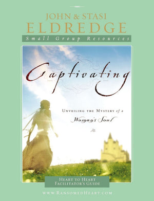 Captivating Heart to Heart Facilitator's Guide: Unveiling the Mystery of a Woman's Soul *Very Good*