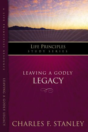 Leaving A Godly Legacy (Life Principles Study Guide Series)