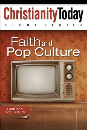 Faith and Pop Culture (Christianity Today Study Series)