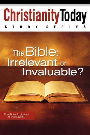 The Bible: Irrelevant or Invaluable? (Christianity Today Study Series) *Very Good*