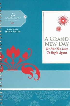A Grand New Day: It's Never Too Late to Begin Again (Women of Faith Study Guide Series)