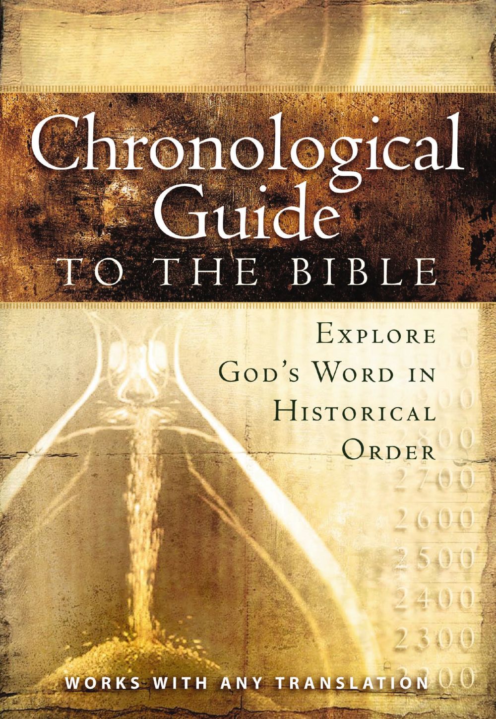 The Chronological Guide to the Bible: Explore God's Word in Historical Order