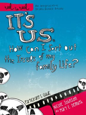 It's Us: How Can I Sort Out the Issues of My Family Life?: Participant's Guide (Reel to Real: An Interactive Drama-Based Study)