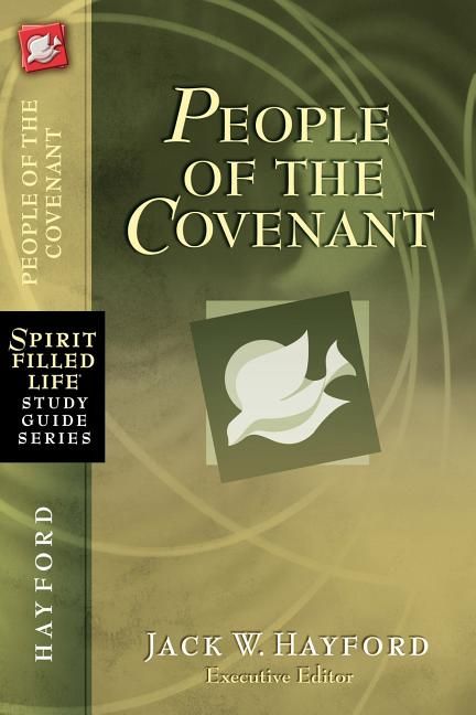 People of the Covenant: God's New Covenant for Today (Spirit-Filled Life Study Guide Series)