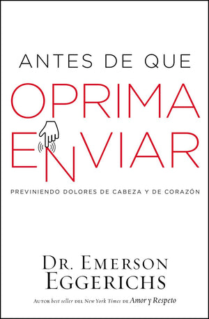 Antes de que oprima enviar: Previniendo dolores de cabeza y de corazon (Spanish Edition)