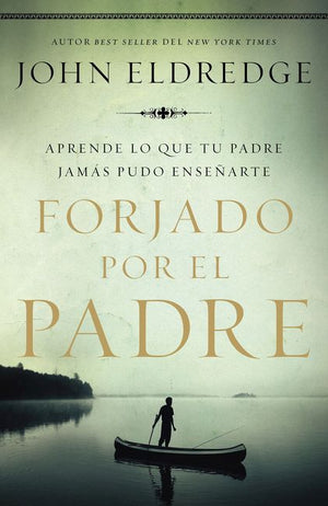 Forjado por el padre: Aprende lo que tu padre jamas pudo ensenarte (Spanish Edition) *Very Good*