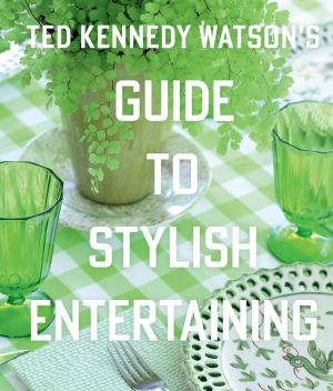 Ted Kennedy Watson's Guide to Stylish Entertaining *Very Good*