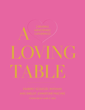 A Loving Table: Creating Memorable Gatherings *Very Good*