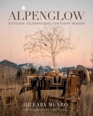 Alpenglow: Outdoor Celebrations for Every Season *Very Good*