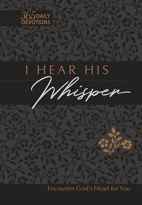 I Hear His Whisper: Encounter God's Heart for You, 365 Daily Devotions (The Passion Translation) (Imitation Leather) '€“ Daily Messages of God's Love, ... Family, Birthdays, Holidays, and More.