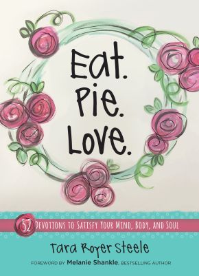 Eat. Pie. Love: 52 Devotions to Satisfy Your Mind, Body, and Soul (Hardcover) – Devotional Book with Quirky Illustrations and Simple Recipes, Motivational and Religious Cookbook *Very Good*