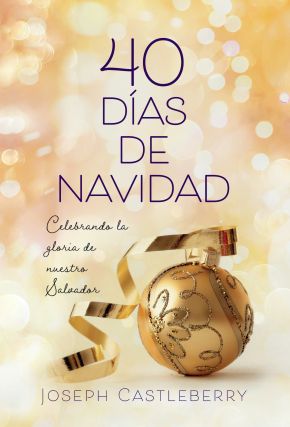 40 Dias de Navidad: Celebremos la gloria de nuestro Salvador (Spanish Edition)