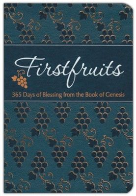 Firstfruits: 365 Days of Blessing from the Book of Genesis (The Passion Translation) (Paperback) '€“ A Perfect Gift for Family, Friends, Birthdays, Holidays, and More