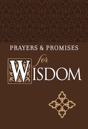 Prayers & Promises for Wisdom (Faux Leather) Includes More Than 70 Themes to Help you Receive Wisdom and Inspiration of God's Word