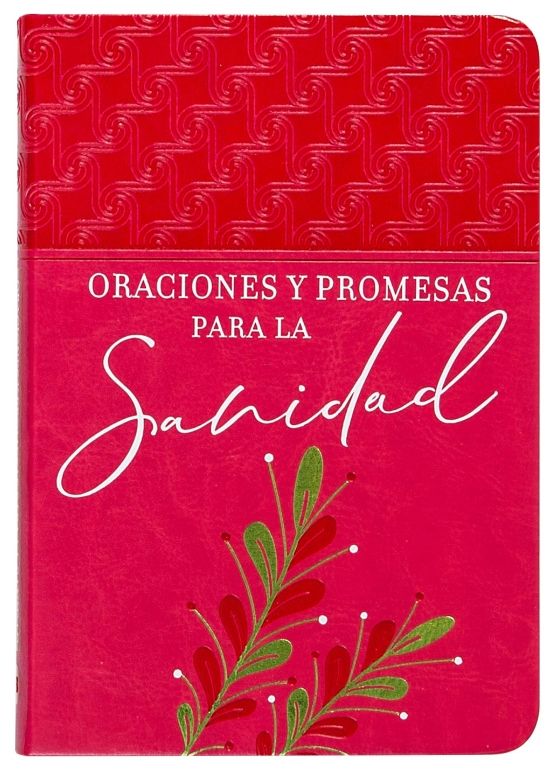 Oraciones y promesas para la sanidad/ Prayers and Promises for Healing (Spanish Edition) (Prayers & Promises) – Un Libro de Oracion Inspirador para Cualquier Persona que Necesite Sanacion