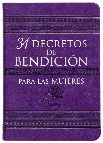 31 decretos de bendicion para las mujeres/ 31 Decrees of Blessing for Women (Spanish Edition)
