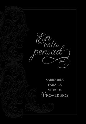 En Esto Pensad: Sabiduria Para La Vida de Proverbios (Spanish Edition)