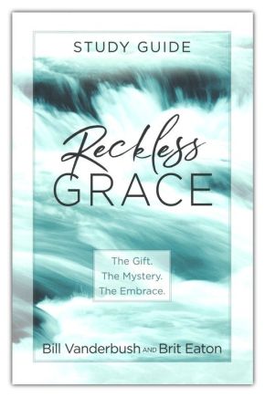 Reckless Grace Study Guide (Paperback) â'‚¬'€œ A Powerful Biblical Study Guide to Help put the Christ-Centered Teachings of Reckless Grace into Practice