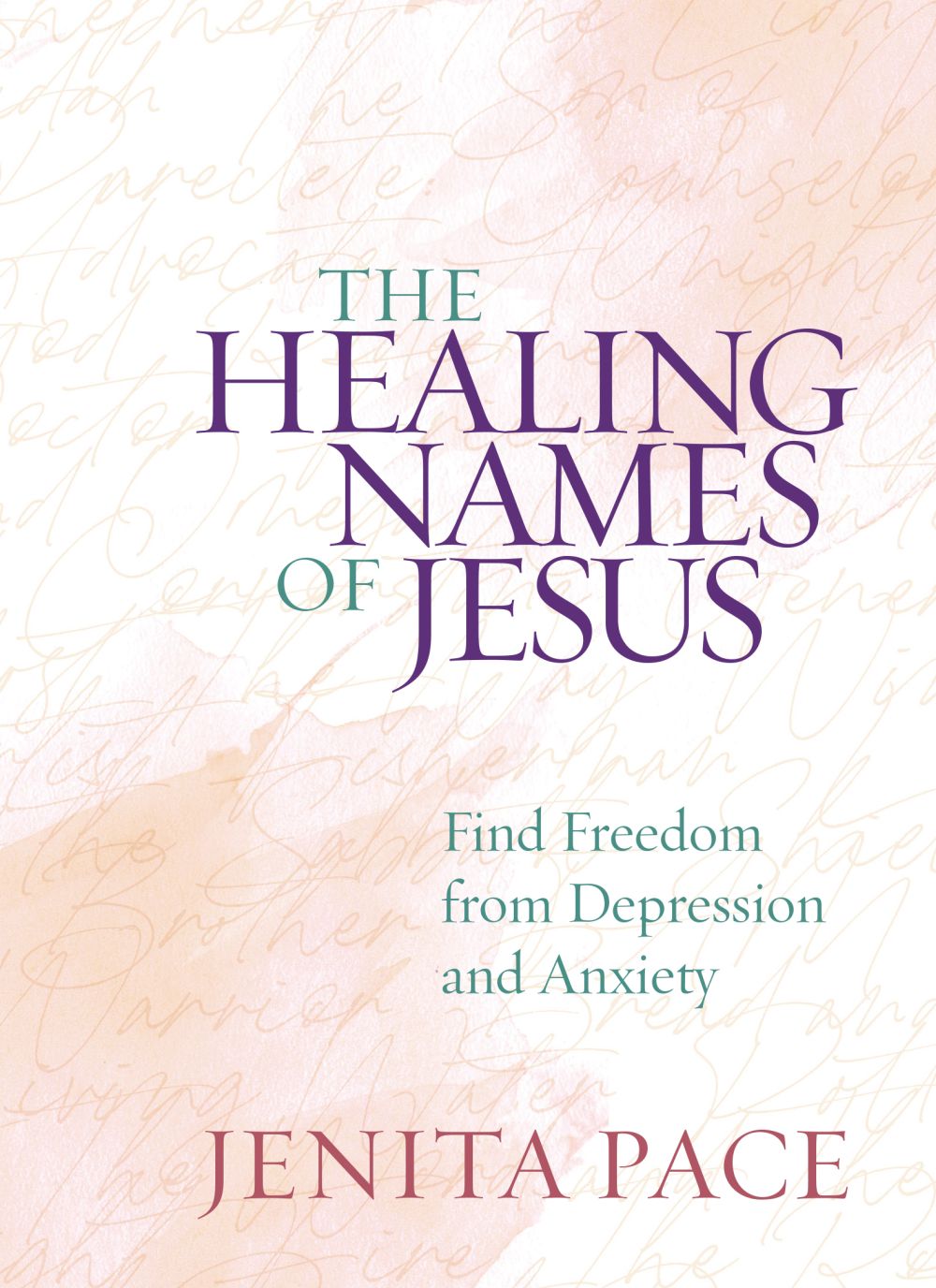 The Healing Names of Jesus: Find Freedom from Depression and Anxiety *Acceptable*