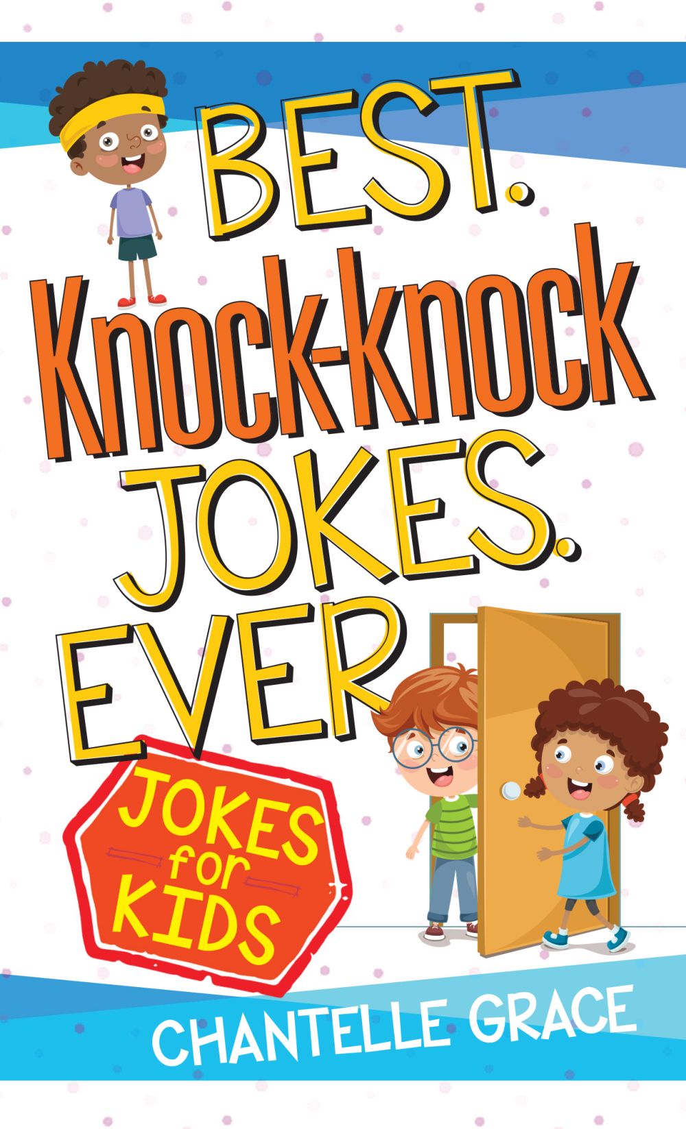 Best Knock-Knock Jokes Ever: Jokes for Kids (Joke Books)