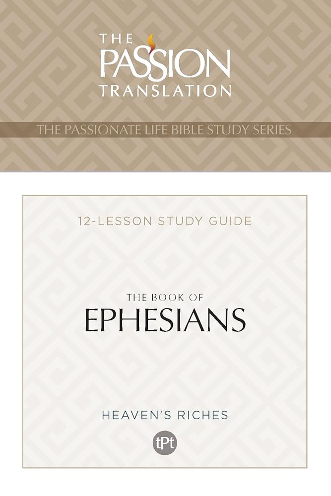 TPT The Book of Ephesians: 12-Lesson Study Guide (The Passionate Life Bible Study Series) cover image
