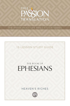 TPT The Book of Ephesians: 12-Lesson Study Guide (The Passionate Life Bible Study Series) cover image