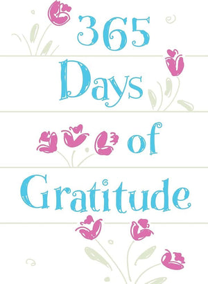 365 Days of Gratitude: Daily Devotions for a Thankful Heart