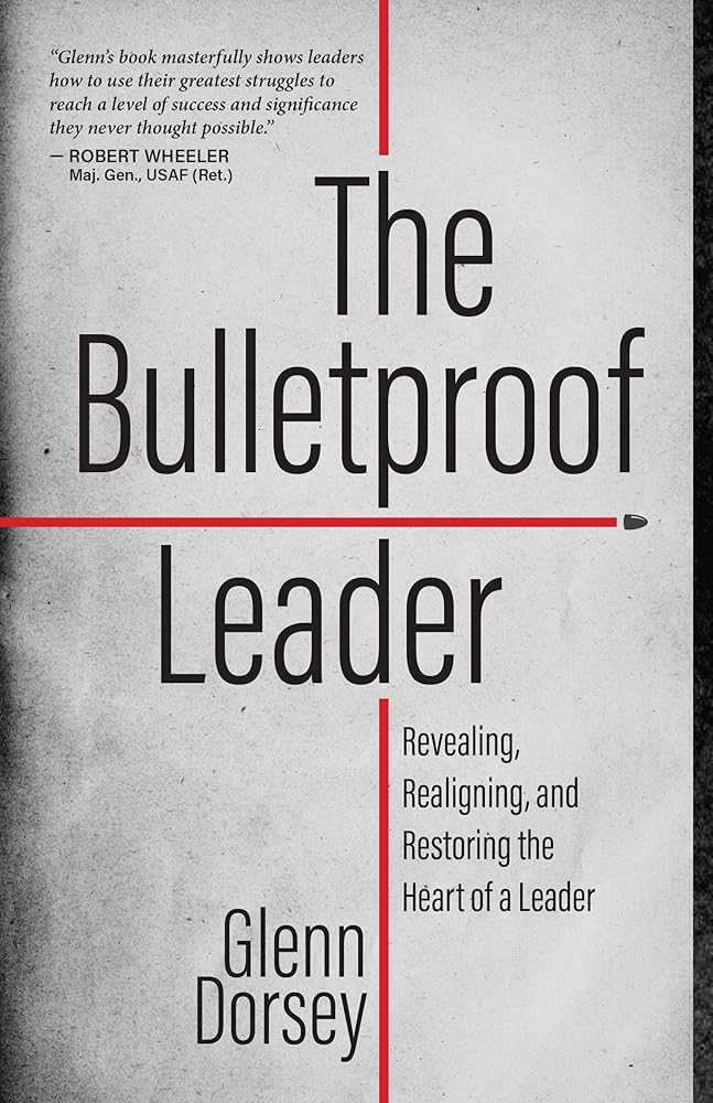 The Bulletproof Leader: Revealing, Realigning, and Restoring the Heart of a Leader cover image