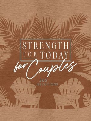 Strength for Today for Couples: 365 Devotions (Ziparound Devotionals)