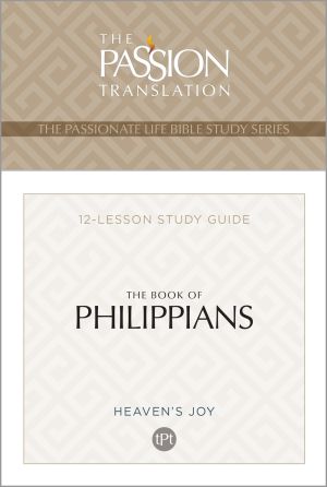 TPT The Book of Philippians: 12-Lesson Study Guide (The Passionate Life Bible Study Series)