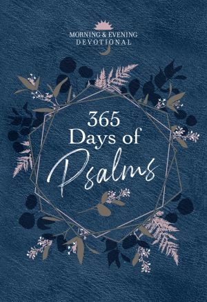 365 Days of Psalms: Morning & Evening Devotional (Morning and Evening Devotionals)