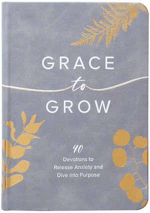 Grace to Grow: 40 Devotions to Release Anxiety and Dive into Purpose *Very Good*