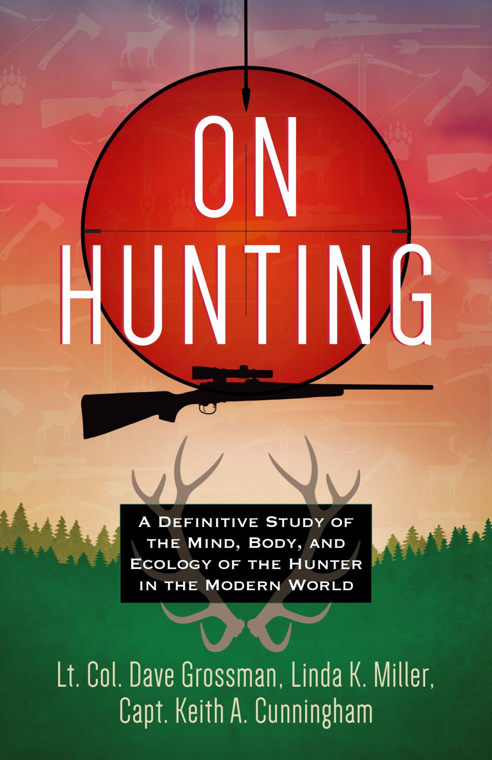 On Hunting: A Definitive Study of the Mind, Body, and Ecology of the Hunter in the Modern World