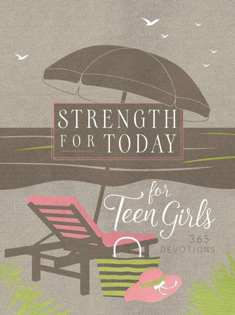 Strength for Today for Teen Girls: 365 Devotions (Ziparound Devotionals)