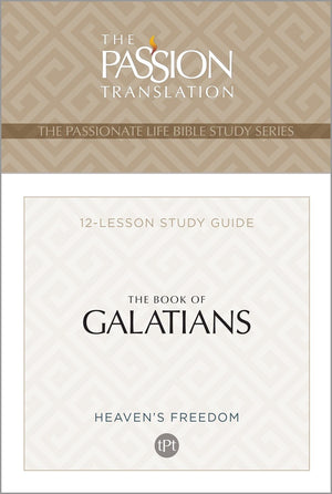 TPT The Book of Galatians: 12-Lesson Study Guide (The Passionate Life Bible Study Series)