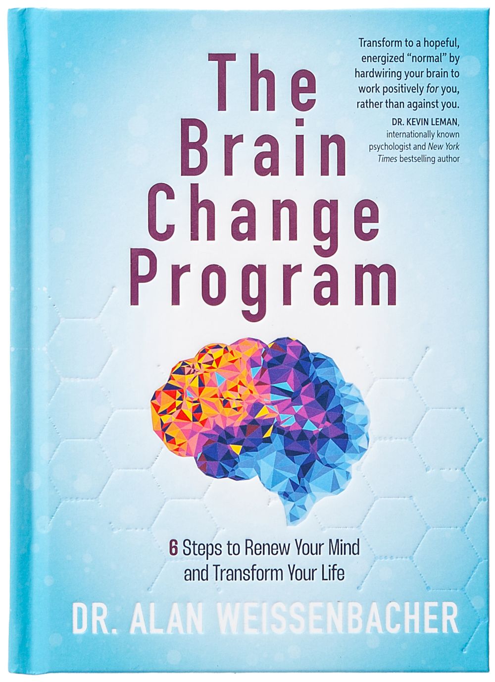 The Brain Change Program: 6 Steps to Renew Your Mind and Transform Your Life – A Practical Guide to Emotional and Spiritual Healing