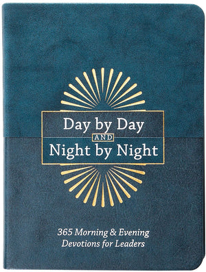 Day by Day and Night by Night: 365 Morning & Evening Devotions for Leaders – How to Follow God as You Lead Others